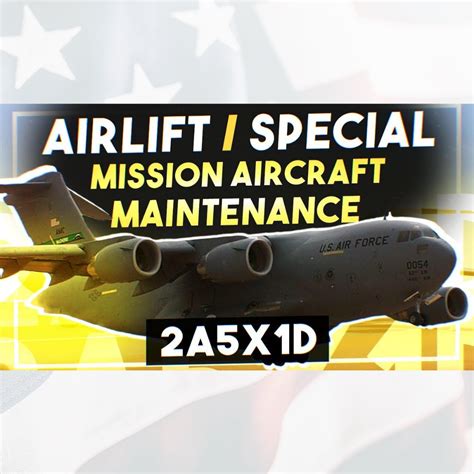 2a5x1d|2A5X1 AIRLIFT/SPECIAL MISSION AIRCRAFT MAINTENANCE。